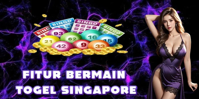 Fitur-Bermain-Togel-Singapore