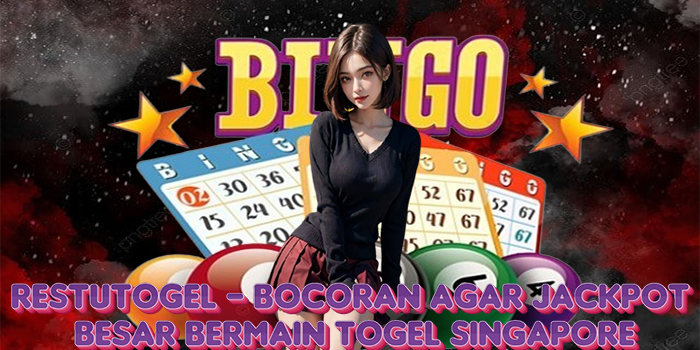 Restutogel – Bocoran Agar Jackpot Besar Bermain Togel Singapore