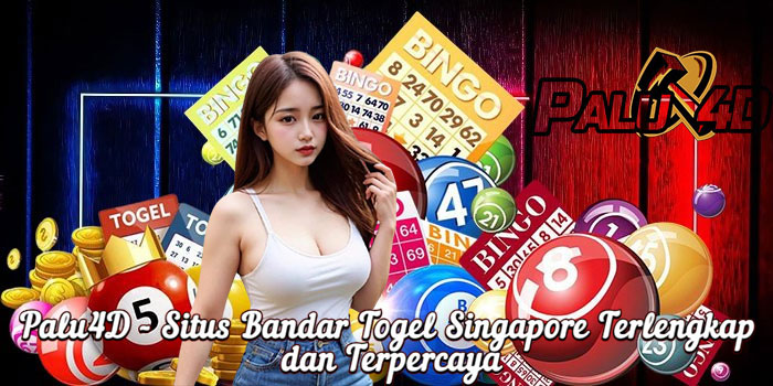 Palu4D - Situs Bandar Togel Singapore Terlengkap dan Terpercaya
