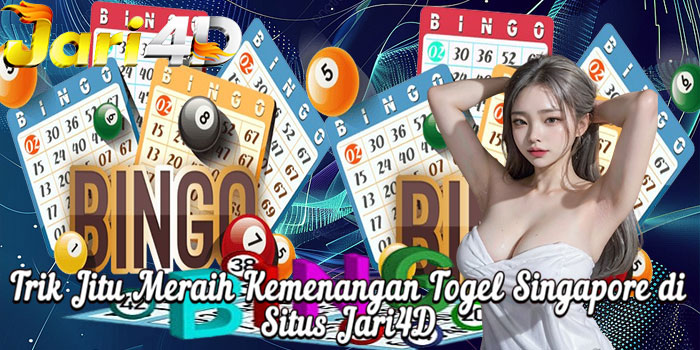 Trik Jitu Meraih Kemenangan Togel Singapore di Situs Jari4D 