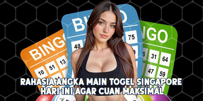 Rahasia Angka Main Togel Singapore Hari Ini Agar Cuan Maksimal