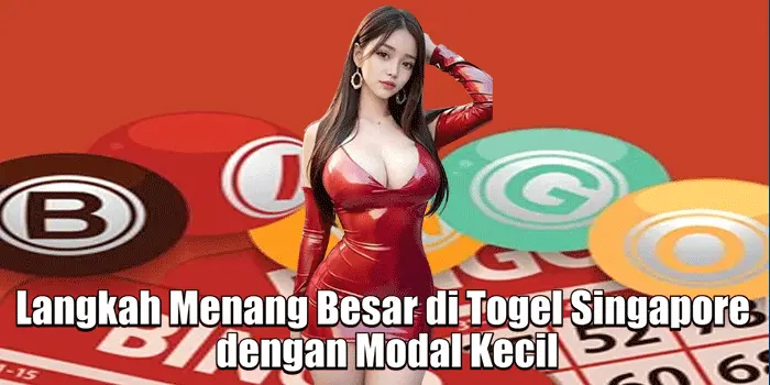 Langkah Menang Besar di Togel Singapore dengan Modal Kecil