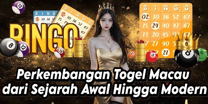 Perkembangan Togel Macau dari Sejarah Awal Hingga Modern