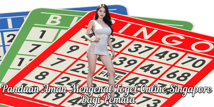 Panduan Aman Mengenal Togel Online Singapore Bagi Pemula Panduan Aman Mengenal Togel Online Singapore Bagi Pemula