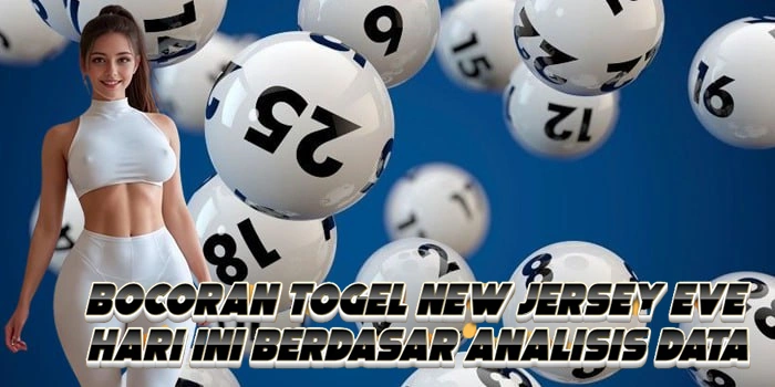 Bocoran Togel New Jersey Eve Hari Ini Berdasar Analisis Data